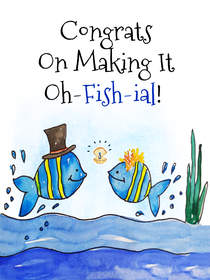 Congrats on Making it oh-fish-ial!