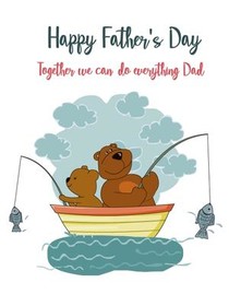 Happy Father's Day - Together we can do anythind Dad