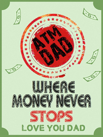 ATM Dad - Where Money Never Stops