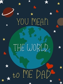You Mean the World to Me Dad