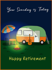 Your Someday is Today - Happy Retirement