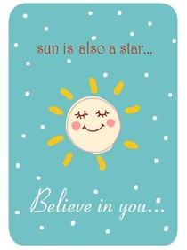 Sun is Also a Star... Believe in you,..